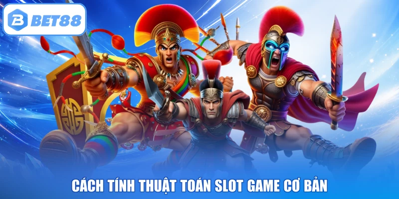 Cách tính thuật toán Slot Game cơ bản