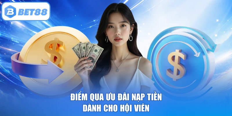 Điểm qua ưu đãi nạp tiền dành cho hội viên