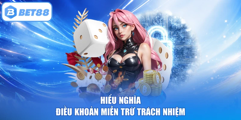 Hiểu nghĩa điều khoản miễn trừ trách nhiệm
